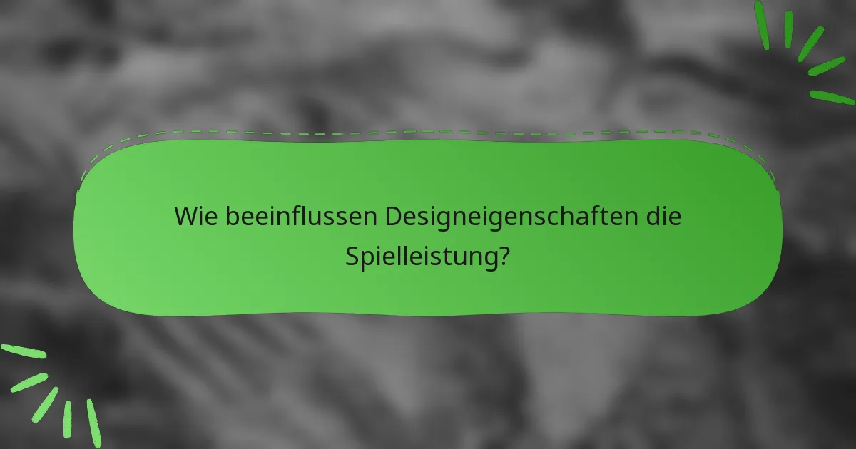 Wie beeinflussen Designeigenschaften die Spielleistung?