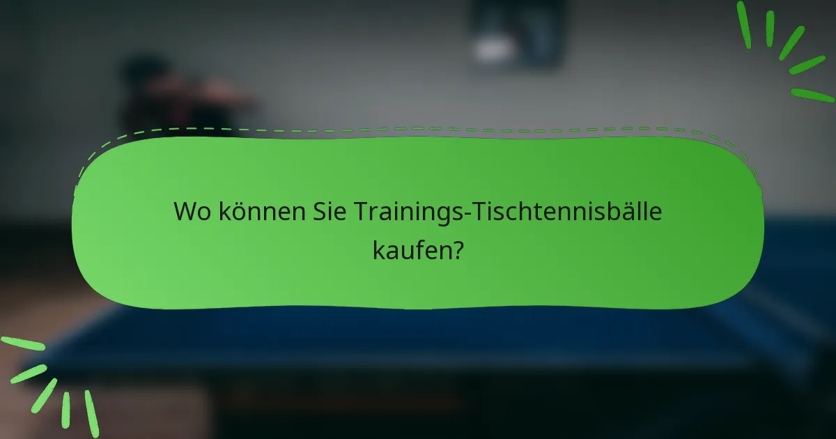 Wo können Sie Trainings-Tischtennisbälle kaufen?